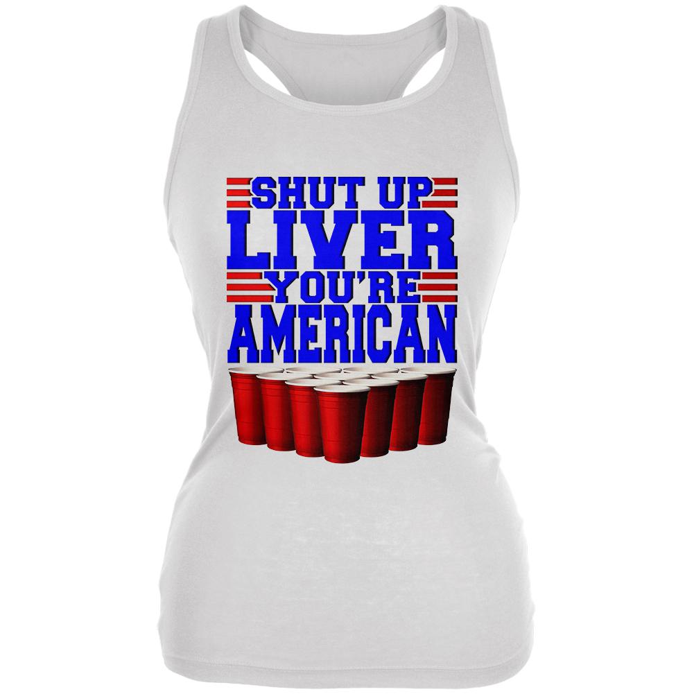 4th of July Shut Up Liver You're Fine American Juniors Soft Tank Top Juniors Tank Tops Old Glory SM White