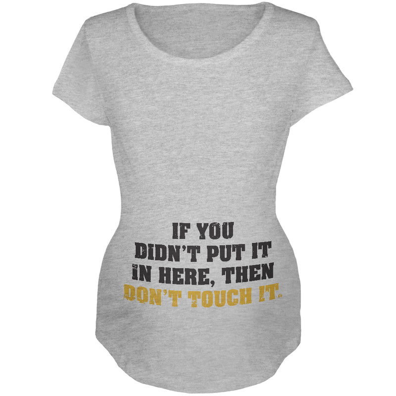 Don't Touch It Maternity Soft T Shirt Maternity T-Shirts Old Glory 2XL Heather
