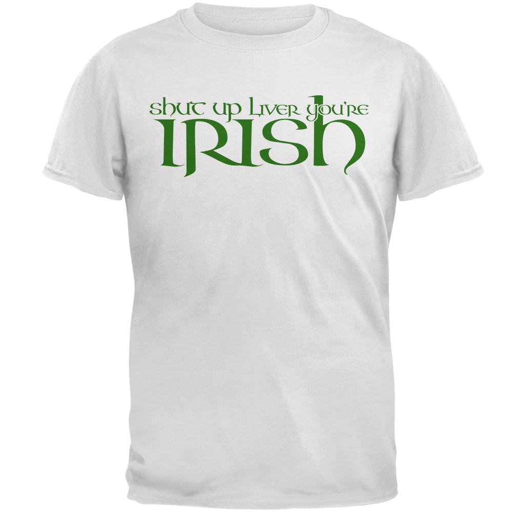 St Patrick's Day Shut Up Liver You're Irish Mens T Shirt Men's T-Shirts Old Glory 2XL White