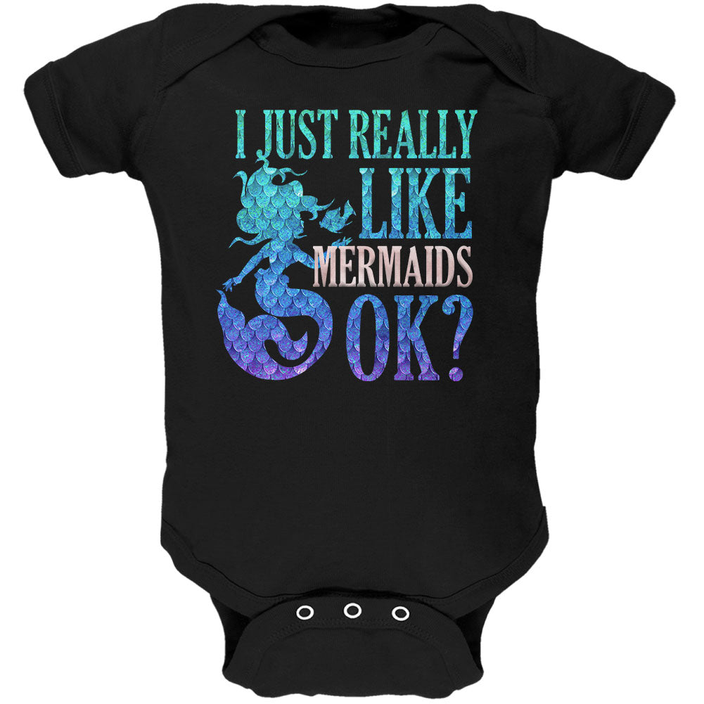 I Just Really Like Mermaids Ok Scales Soft Baby One Piece Baby One Piece Old Glory 0-3M Black