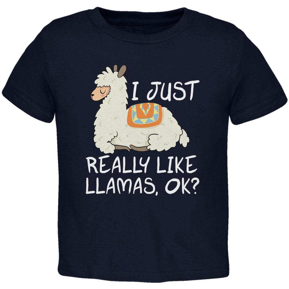 I Just Really Like Llamas Ok Cute Toddler T Shirt Toddler T-Shirts Old Glory 2T Navy