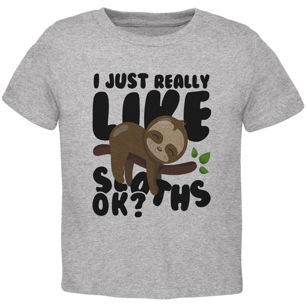 I Just Really Like Sloths Ok Cute Baby Toddler T Shirt Toddler T-Shirts Old Glory 2T Grey