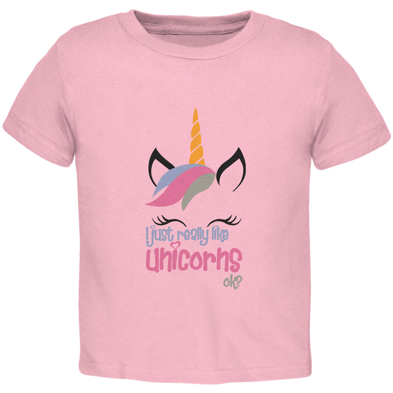 I Just Really Like Unicorns ok? Toddler T Shirt Toddler T-Shirts Old Glory 2T Pink