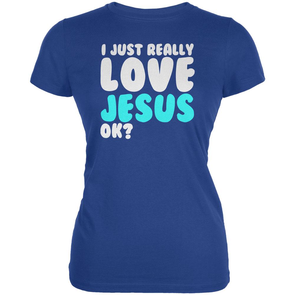 I Just Really Love Jesus Ok Juniors Soft T Shirt Juniors T-Shirts Old Glory 2XL Blue