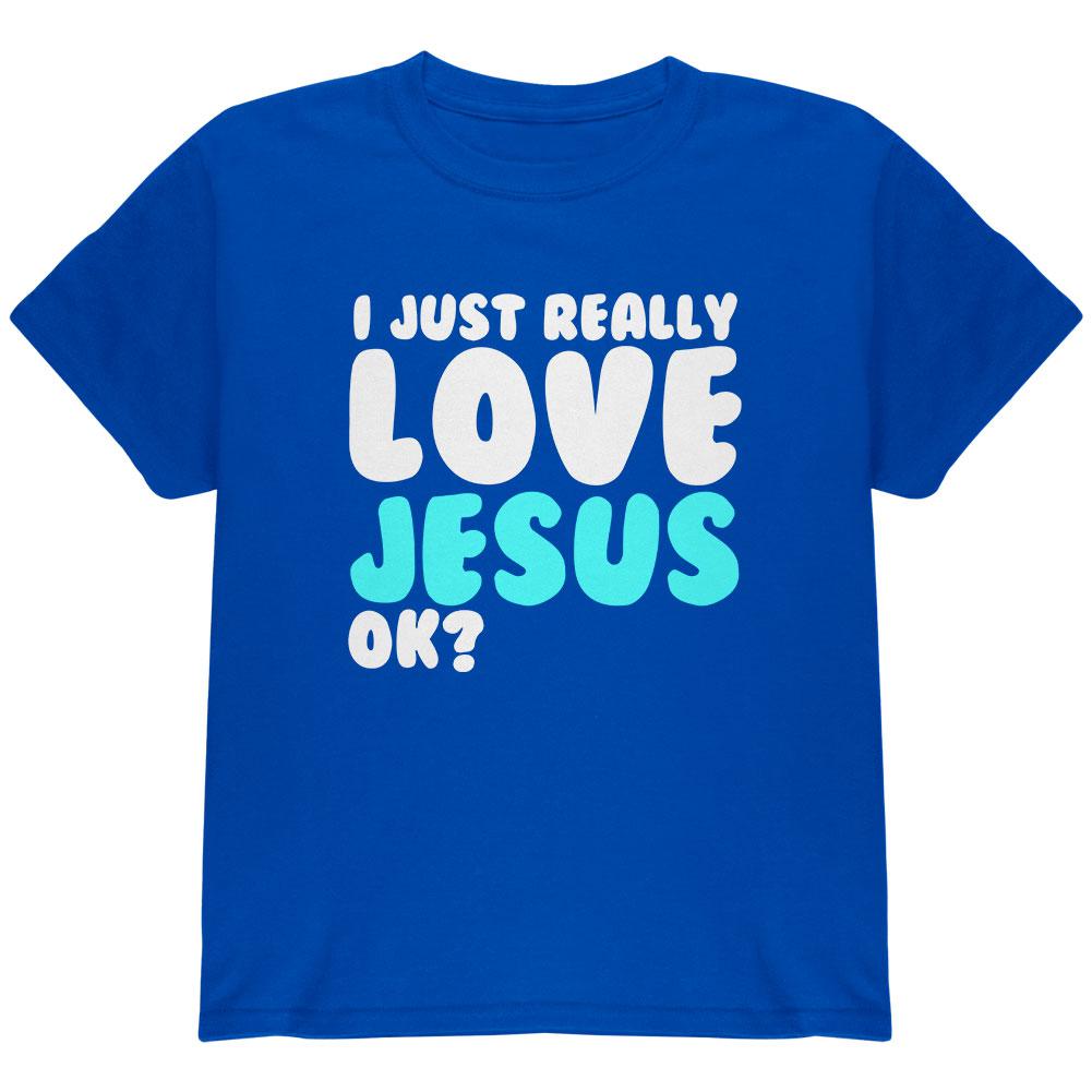 I Just Really Love Jesus Ok Youth T Shirt Youth T-Shirts Old Glory LG Blue