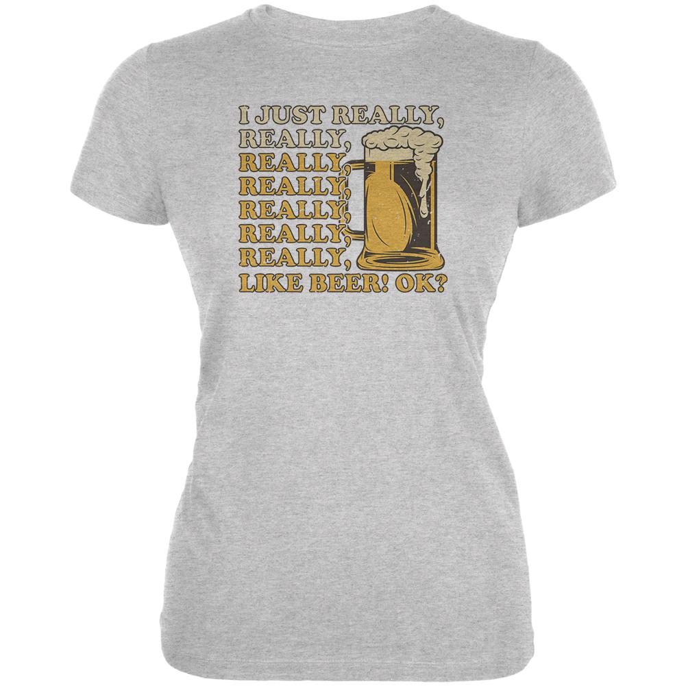 I Just Really Like Beer Okay? Juniors Soft T Shirt Juniors T-Shirts Old Glory SM Grey