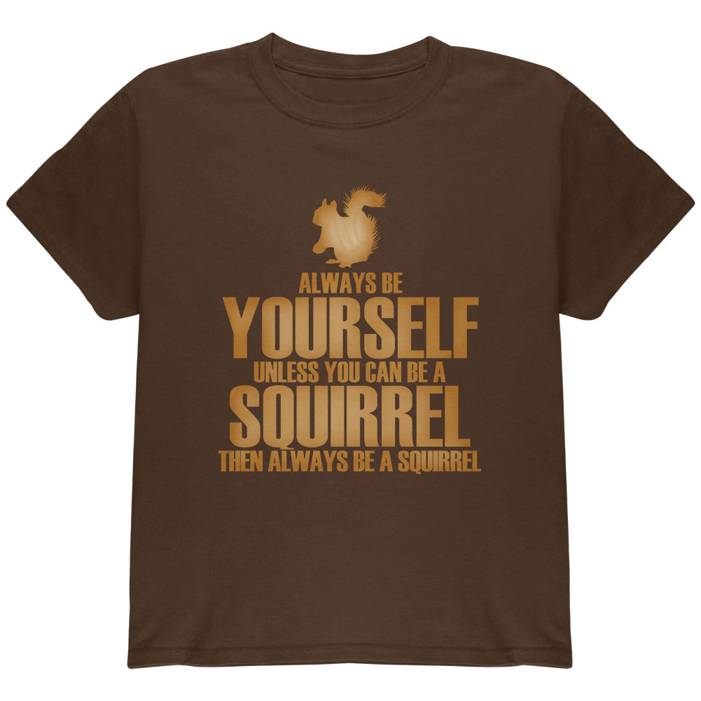 Always Be Yourself Squirrel Youth T Shirt Youth T-Shirts Old Glory YLG Brown