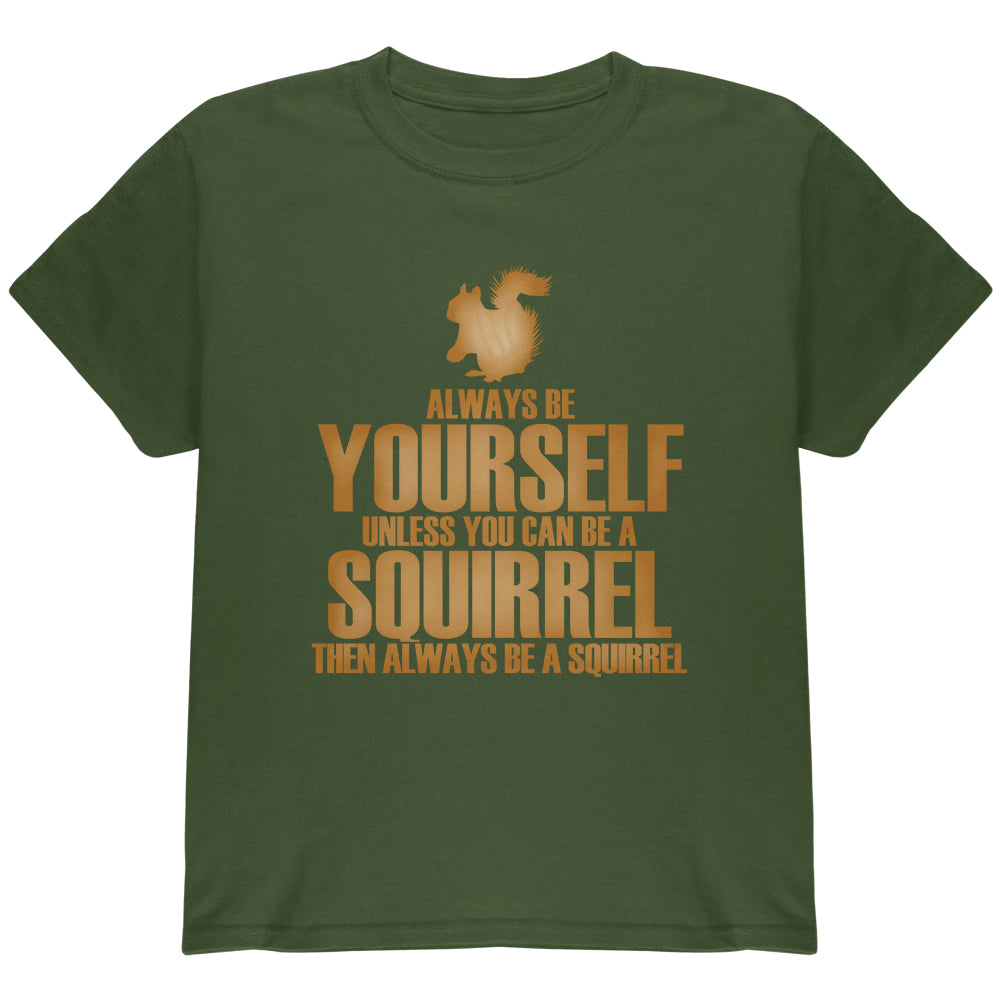 Always Be Yourself Squirrel Youth T Shirt Youth T-Shirts Old Glory YLG Military Green