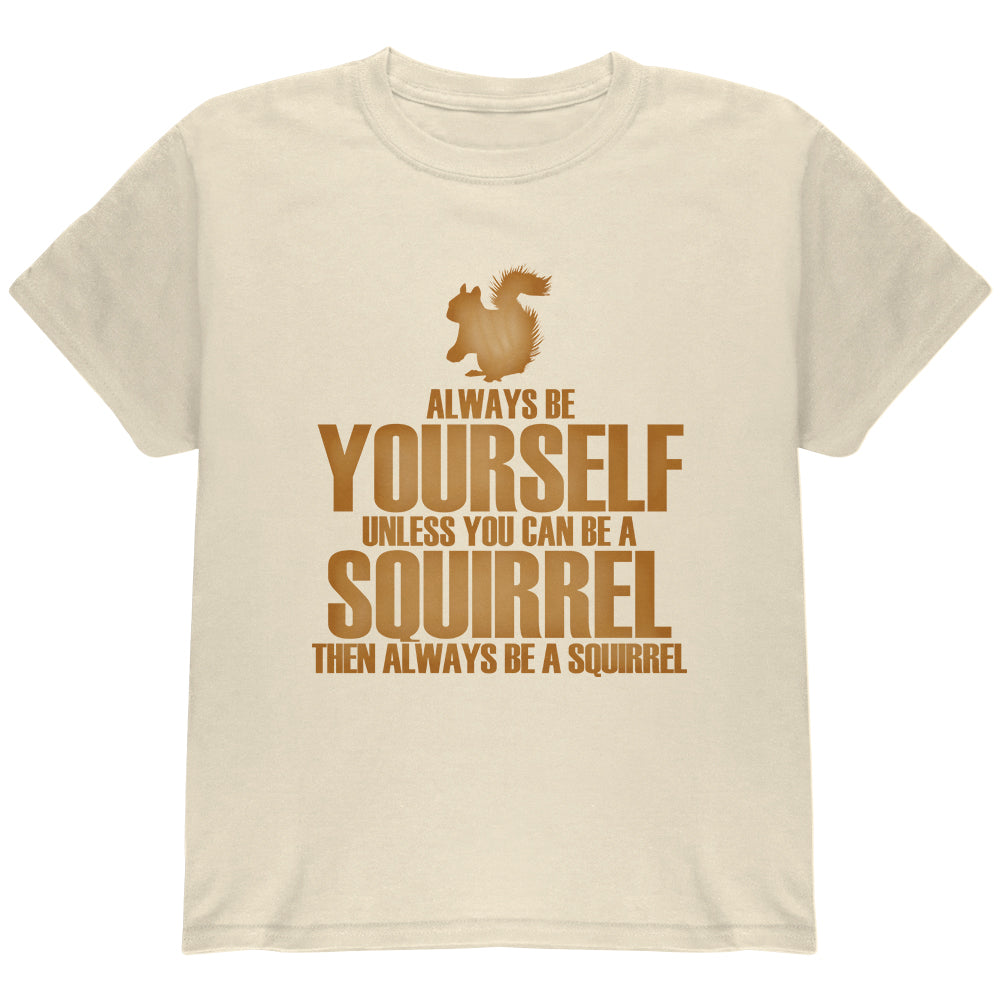 Always Be Yourself Squirrel Youth T Shirt Youth T-Shirts Old Glory YLG Natural
