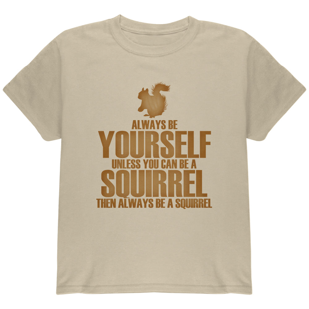 Always Be Yourself Squirrel Youth T Shirt Youth T-Shirts Old Glory YLG Sand