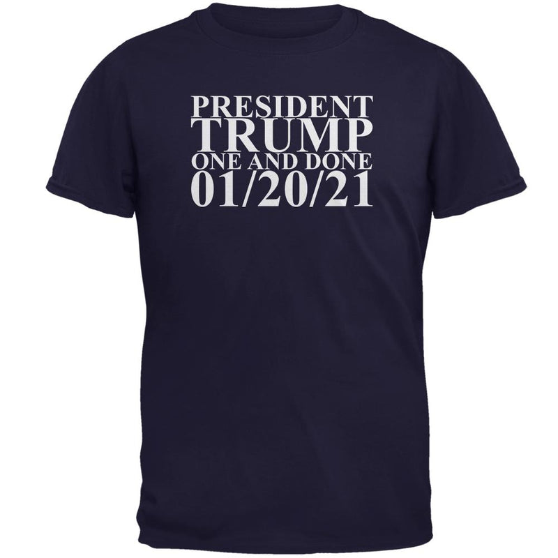 President Trump One and Done 01-20-21 Mens T Shirt Men's T-Shirts Old Glory 2XL Navy