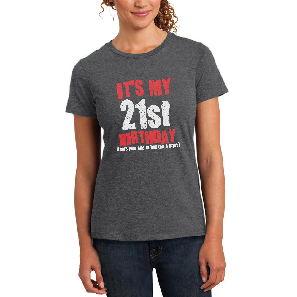 It's My 21st Birthday Buy Me A Drink Womens Soft Heather T Shirt Women's T-Shirts global 2XL Deep Heather