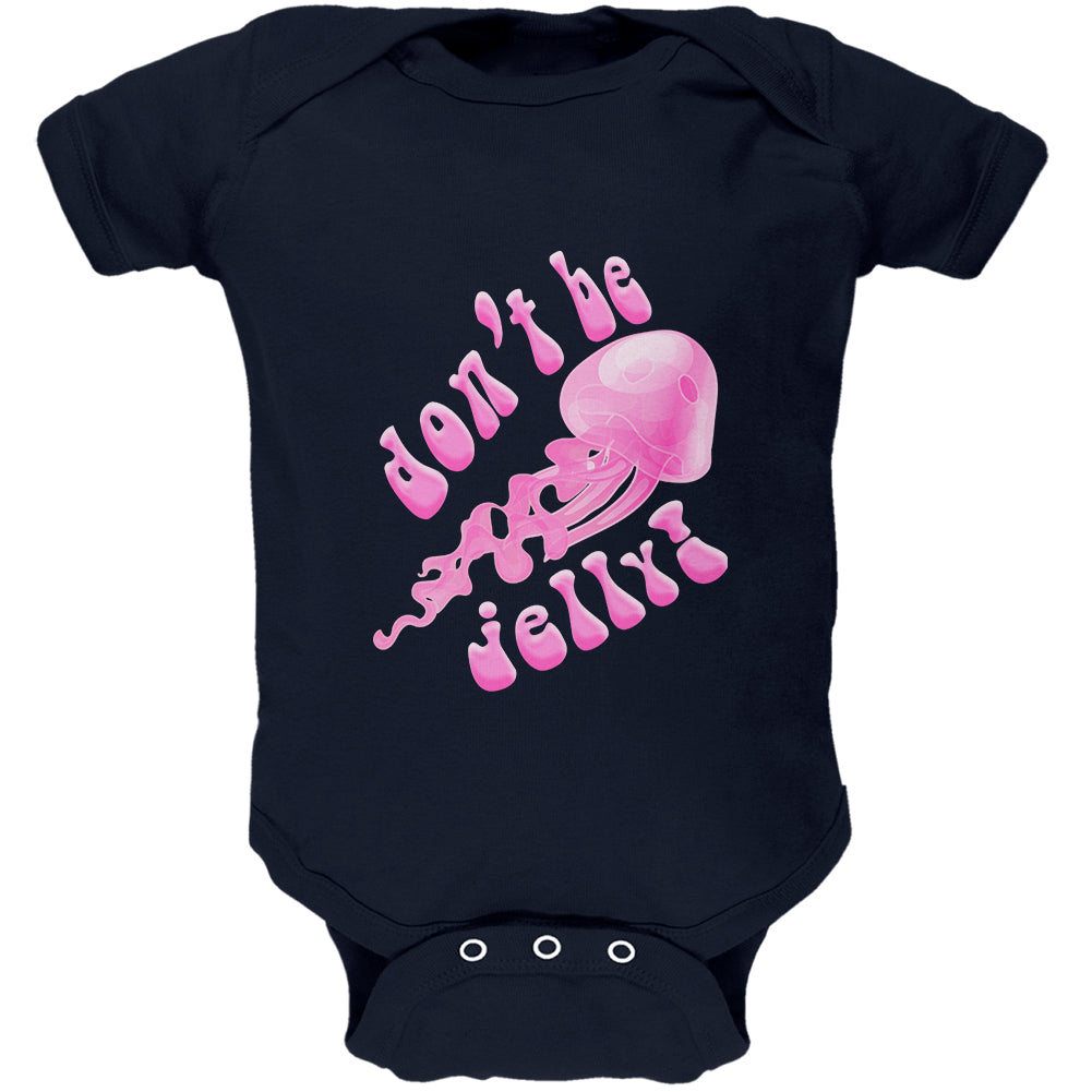 Don't Be Jelly Jellyfish Pun Soft Baby One Piece Baby One Piece Old Glory 0-3M Navy