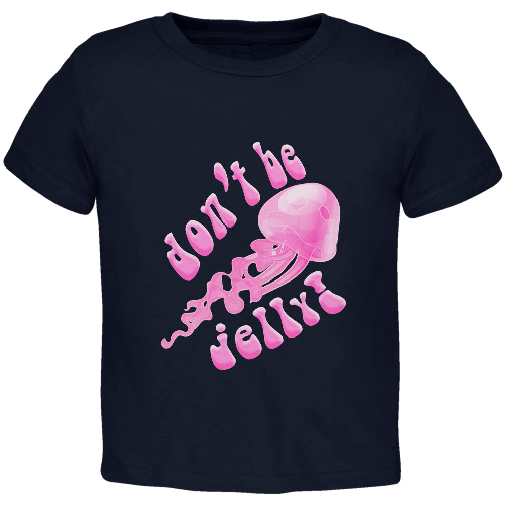 Don't Be Jelly Jellyfish Pun Toddler T Shirt Toddler T-Shirts Old Glory 2T Navy