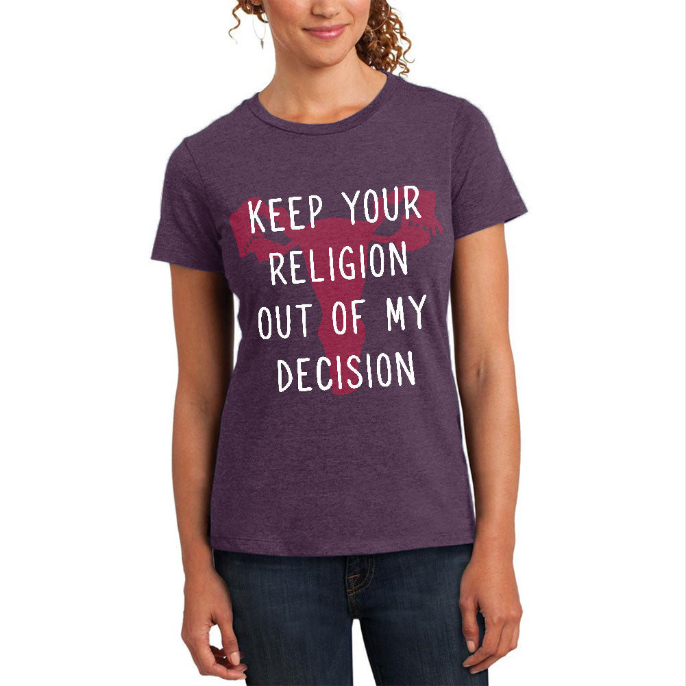 Feminism Keep Your Religion Out Of My Decision Womens Soft T Shirt Women's T-Shirts Old Glory 2XL Heathered Eggplant