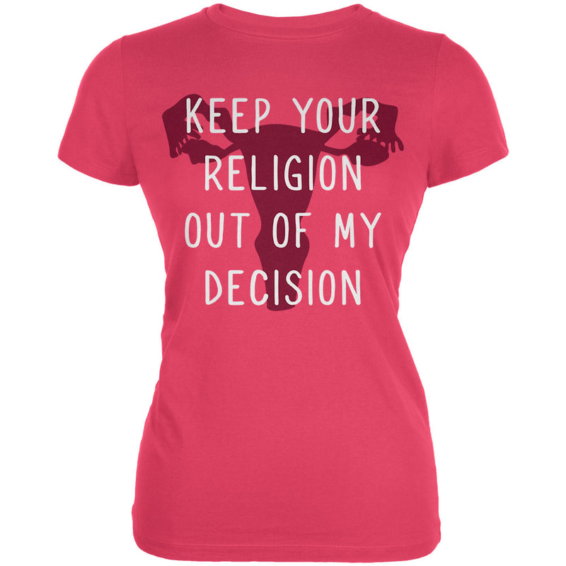 Feminism Keep Your Religion Out Of My Decision Juniors Soft T Shirt Juniors T-Shirts Old Glory LG Raspberry