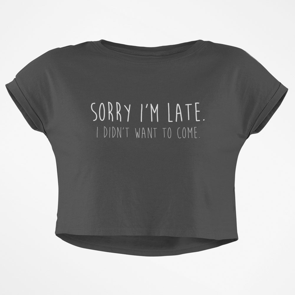 Sorry I'm Late I Didn't Want to Come Junior Boxy Crop Top T Shirt Juniors Crop T-Shirts Old Glory SM Grey