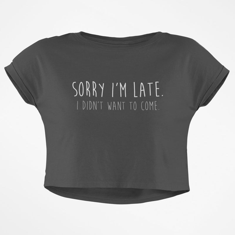 Sorry I'm Late I Didn't Want to Come Junior Boxy Crop Top T Shirt Juniors Crop T-Shirts Old Glory SM Grey