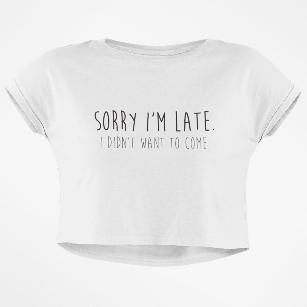 Sorry I'm Late I Didn't Want to Come Junior Boxy Crop Top T Shirt Juniors Crop T-Shirts Old Glory SM White