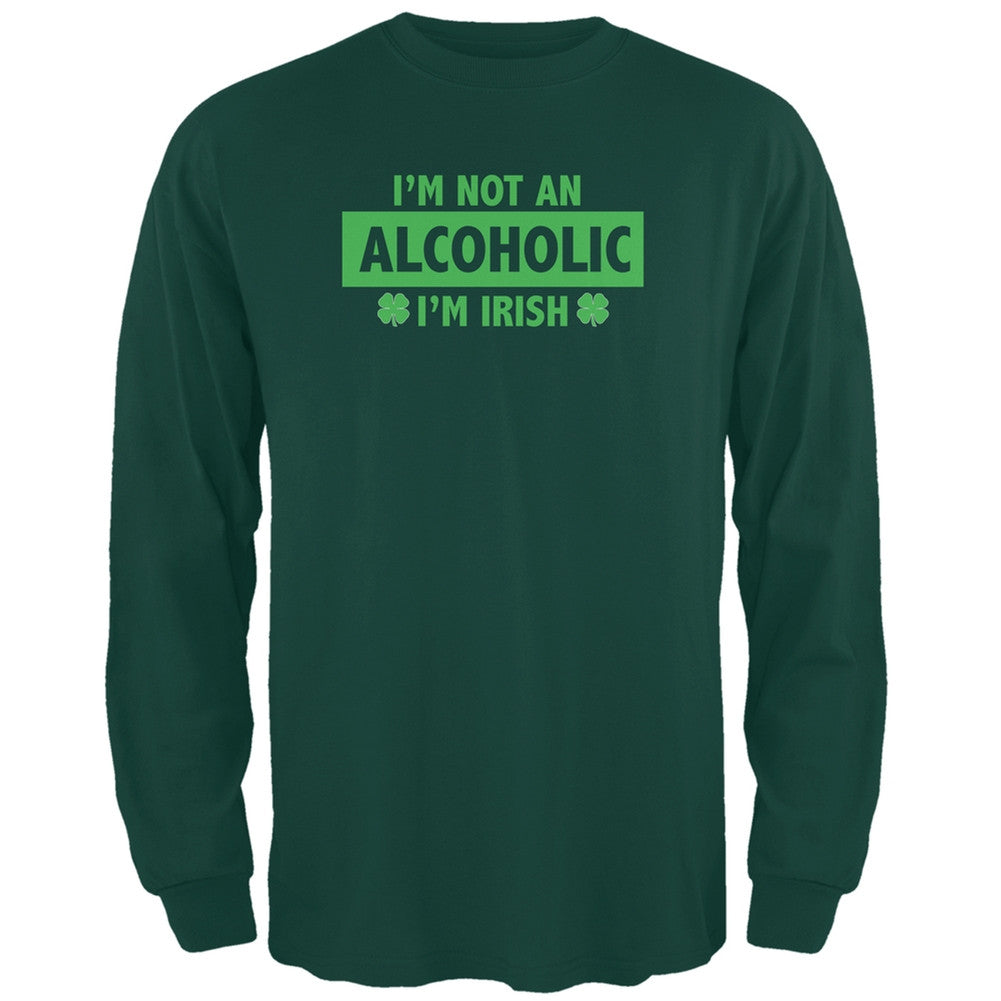 St. Patrick's Day - Not An Alcoholic Forest Green Adult Long Sleeve T-Shirt Men's Long Sleeves Old Glory 2XL Green