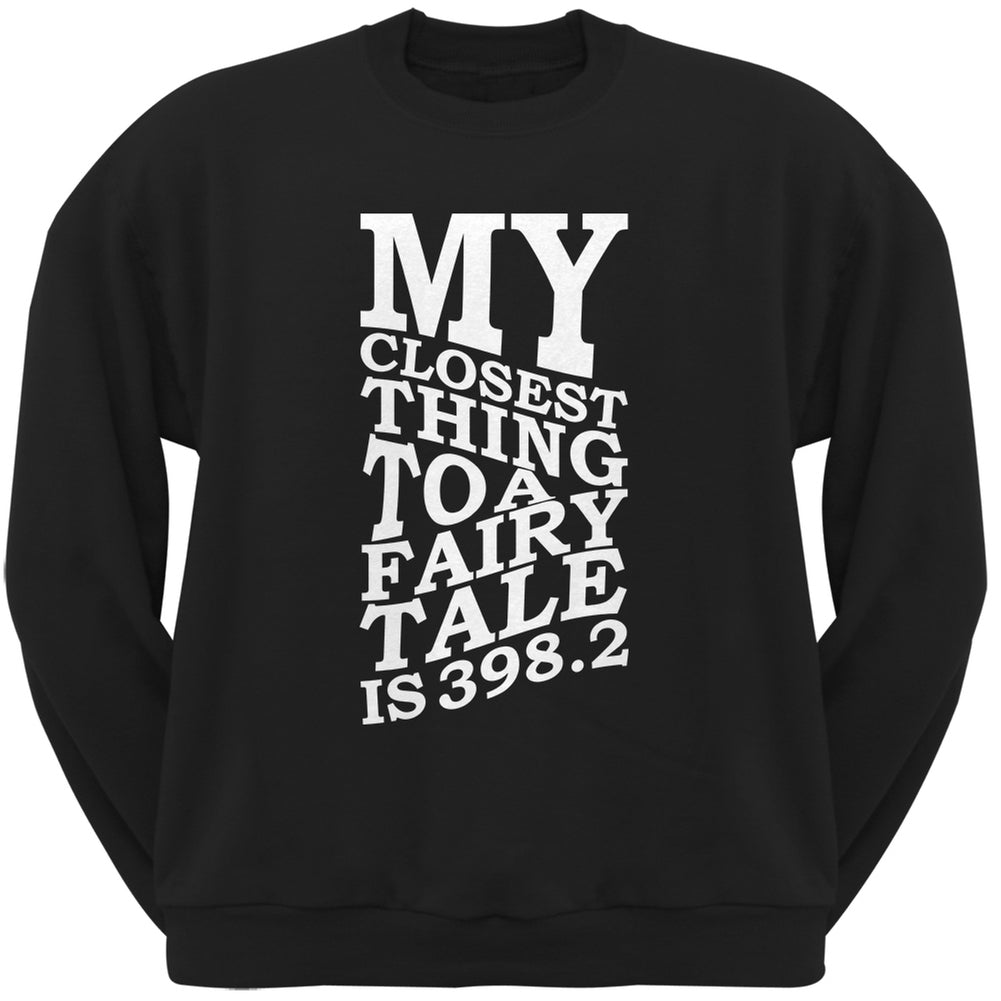 My Closest Thing to a Fairy Tale is 398.2 Black Adult Sweatshirt Men's Sweatshirts Old Glory SM Black