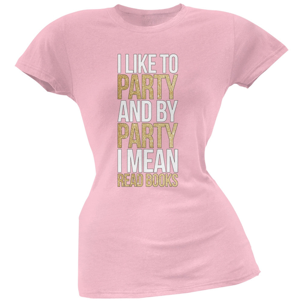 I Like to Party and by Party I Mean Books Light Pink Soft Juniors T-Shirt Juniors T-Shirts Old Glory SM Pink