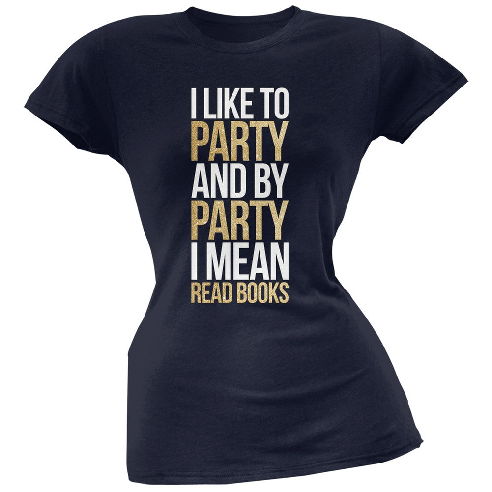 I Like to Party and by Party I Mean Books Navy Soft Juniors T-Shirt Juniors T-Shirts Old Glory SM Blue