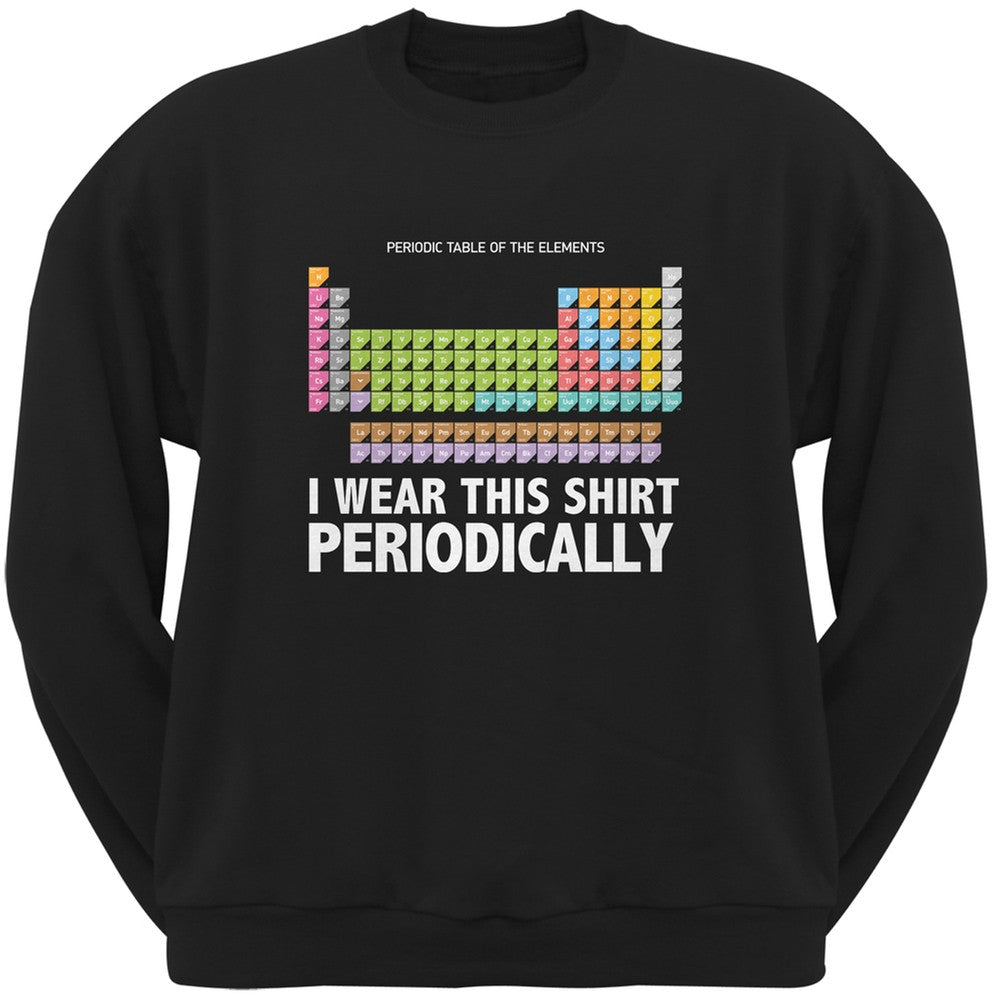I Wear This Shirt Periodically Black Adult Sweatshirt Men's Sweatshirts Old Glory 2XL Black
