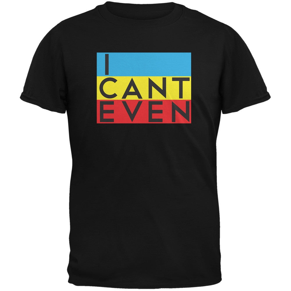 I Cant Even Black Adult T-Shirt Men's T-Shirts Old Glory 2XL Black