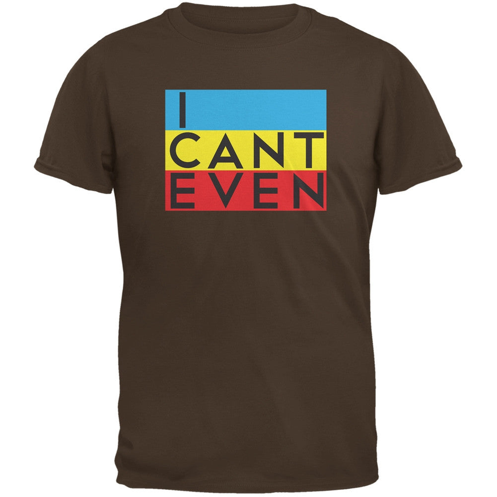 I Cant Even Brown Adult T-Shirt Men's T-Shirts Old Glory 2XL Brown
