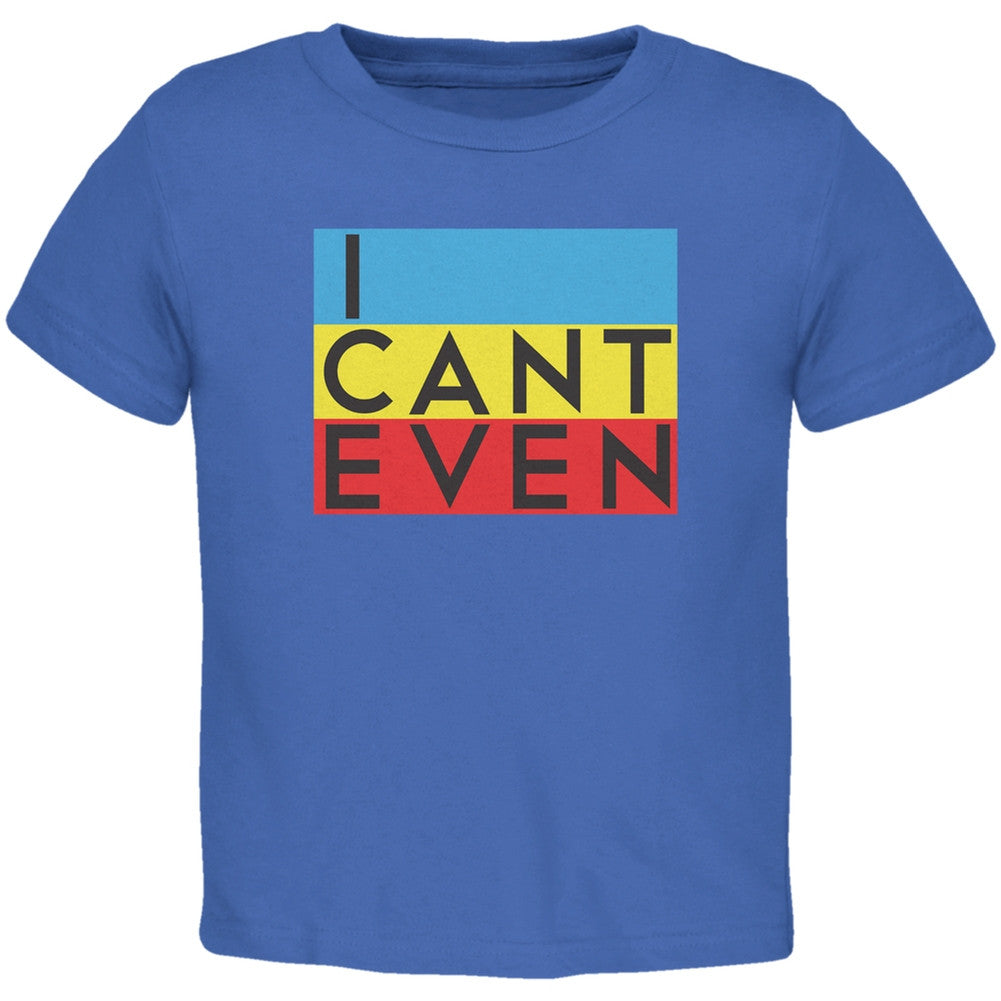 I Cant Even Royal Toddler T-Shirt Toddler T-Shirts Old Glory 2T Blue