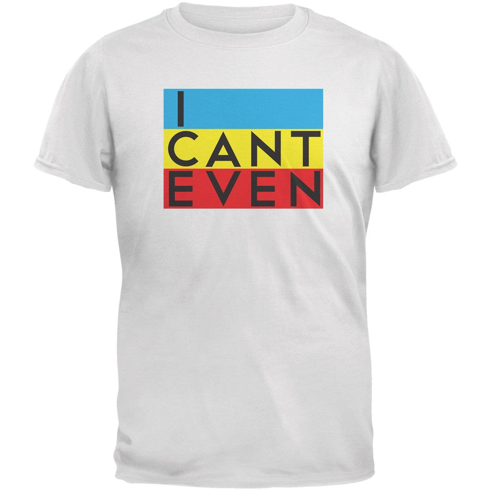 I Cant Even White Adult T-Shirt Men's T-Shirts Old Glory 2XL White