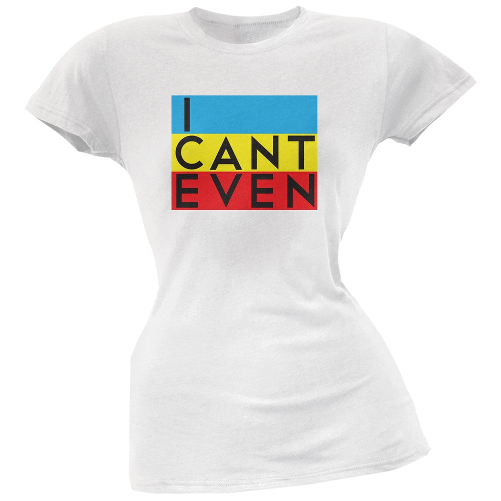 I Cant Even White Soft Juniors T-Shirt Juniors T-Shirts Old Glory 2XL White