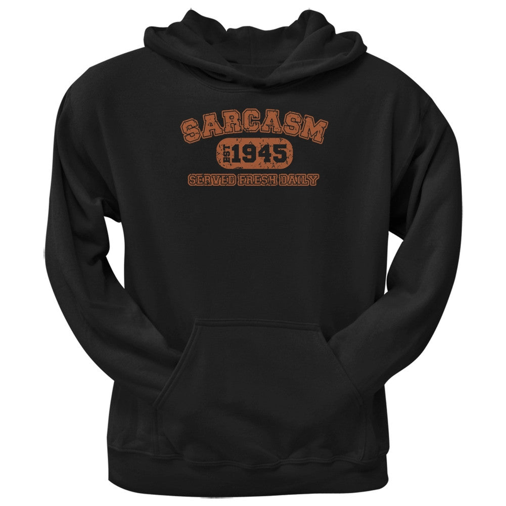 Sarcasm Served Fresh Daily Funny 1945 Black Adult Hoodie Men's Hoodies Old Glory 2XL Black