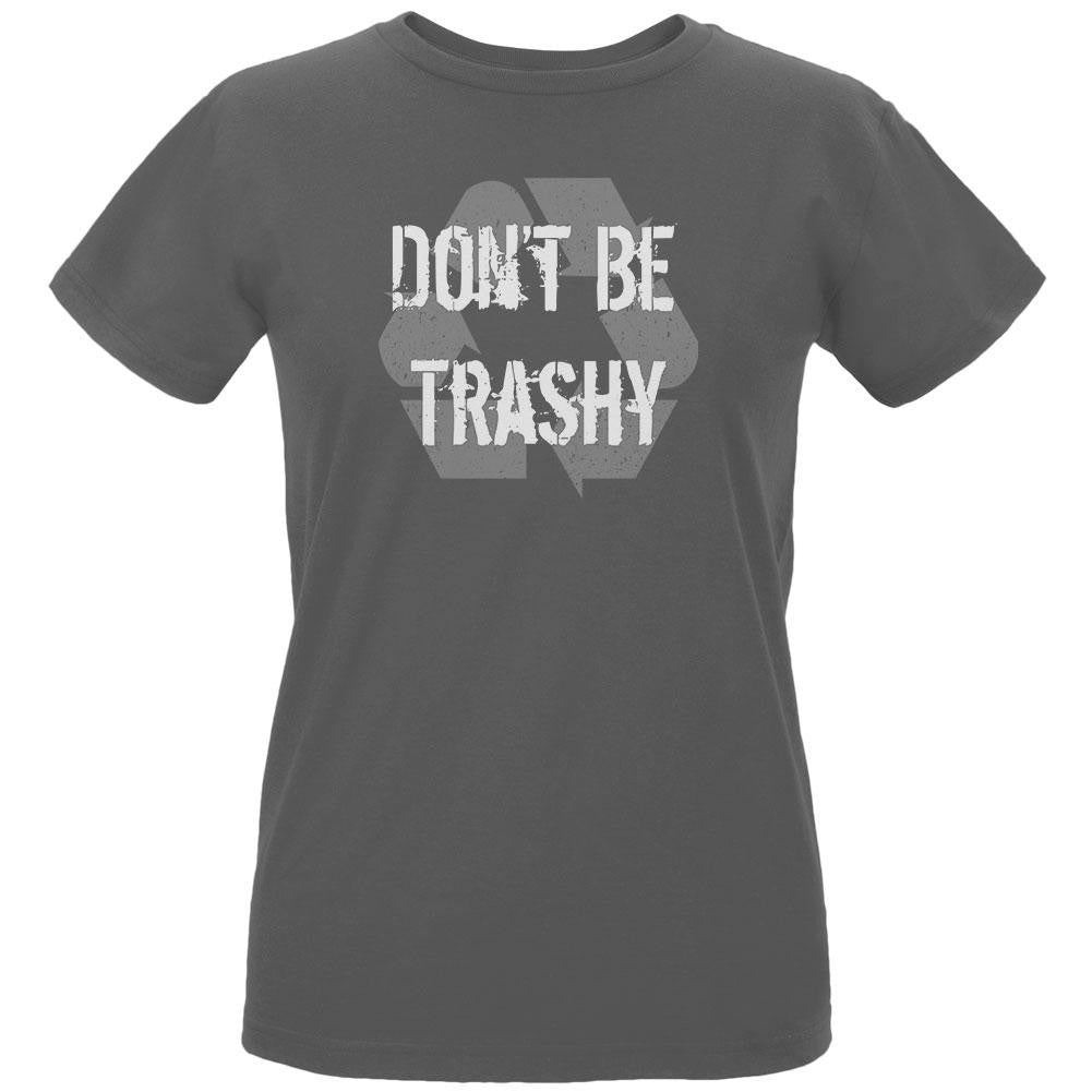 Earth Day - Don't Be Trashy, Recycle Women's Organic Charcoal T-Shirt Women's T-Shirts Old Glory LG Grey