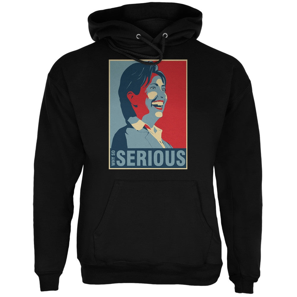 Election 2016 Hillary Clinton Why So Serious Black Adult Hoodie Men's Hoodies Old Glory 2XL Black
