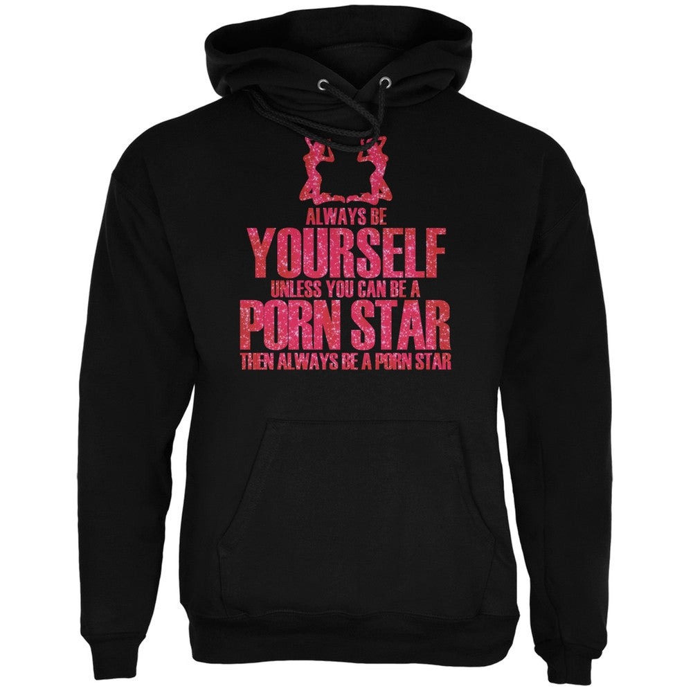 Always Be Yourself Porn Star Black Adult Hoodie Men's Hoodies Old Glory 2XL Black