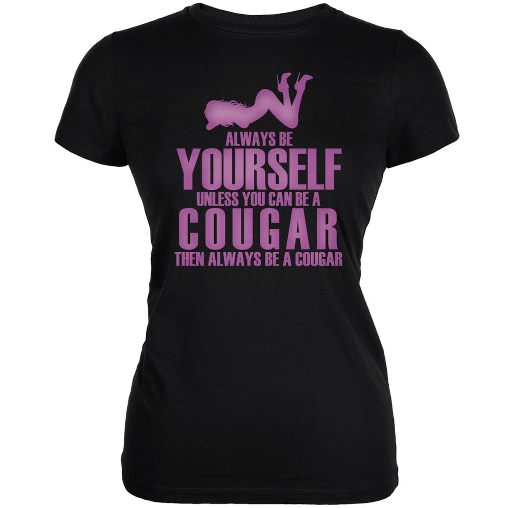 Always Be Yourself Sexy Cougar Black Juniors Soft T-Shirt, XL / Black