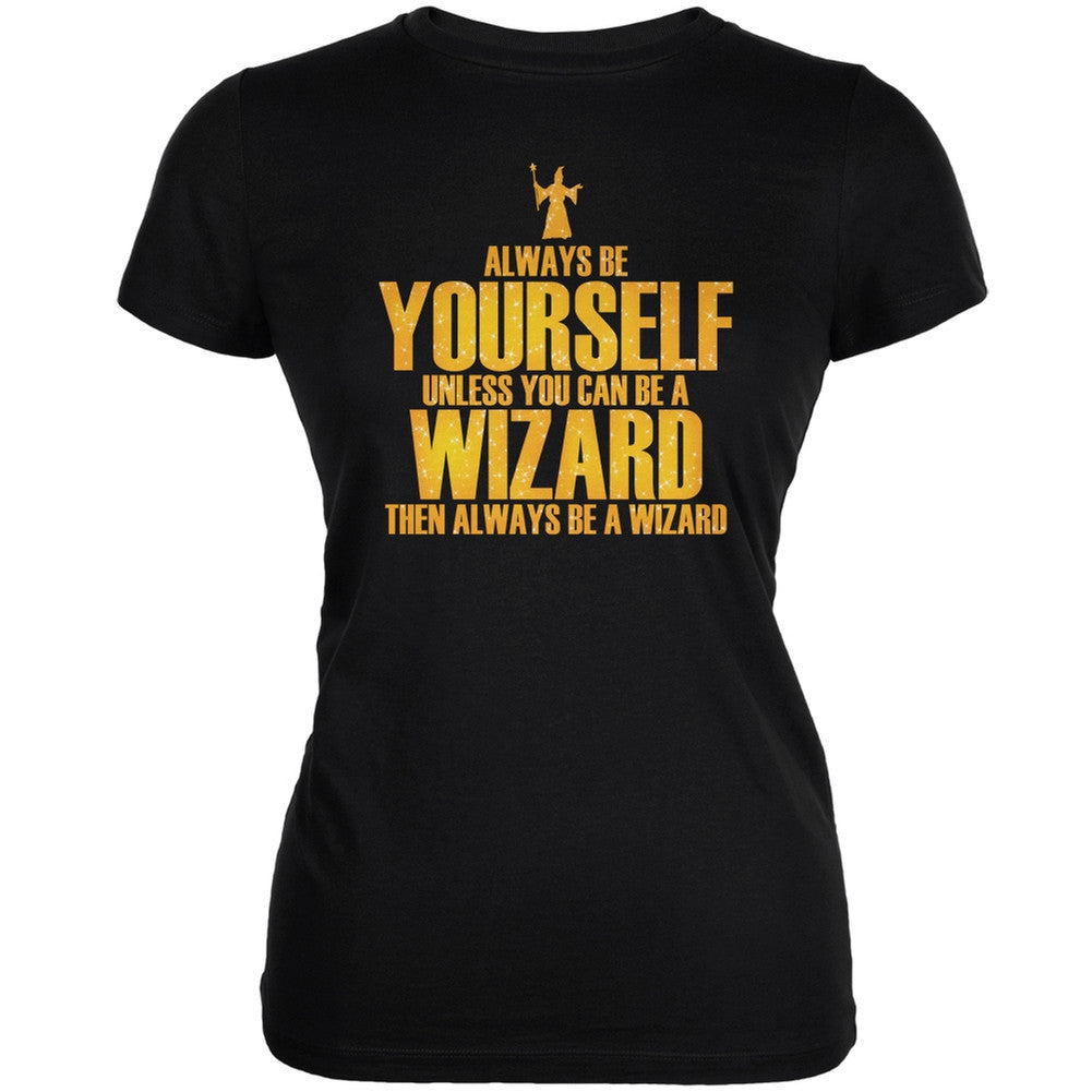 Always Be Yourself Wizard Black Juniors Soft T-Shirt Juniors T-Shirts Old Glory 2XL Black
