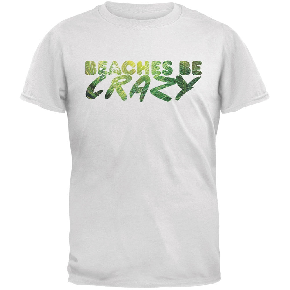 Beaches Be Crazy White Adult T-Shirt Men's T-Shirts Old Glory 2XL White