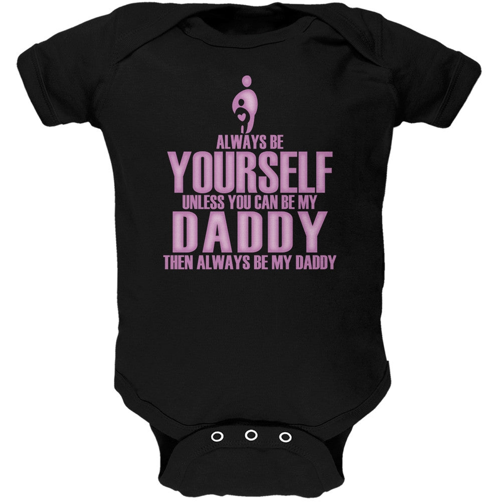 Father's Day Always Yourself Daddy Daughter Black Soft Baby One Piece Baby One Piece Old Glory 0-3M Black