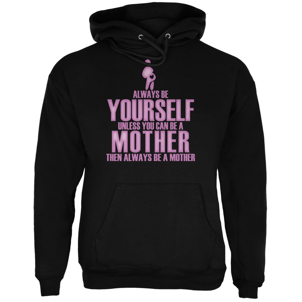 Mother's Day Always Be Yourself Mother Black Adult Hoodie Men's Hoodies Old Glory 2XL Black