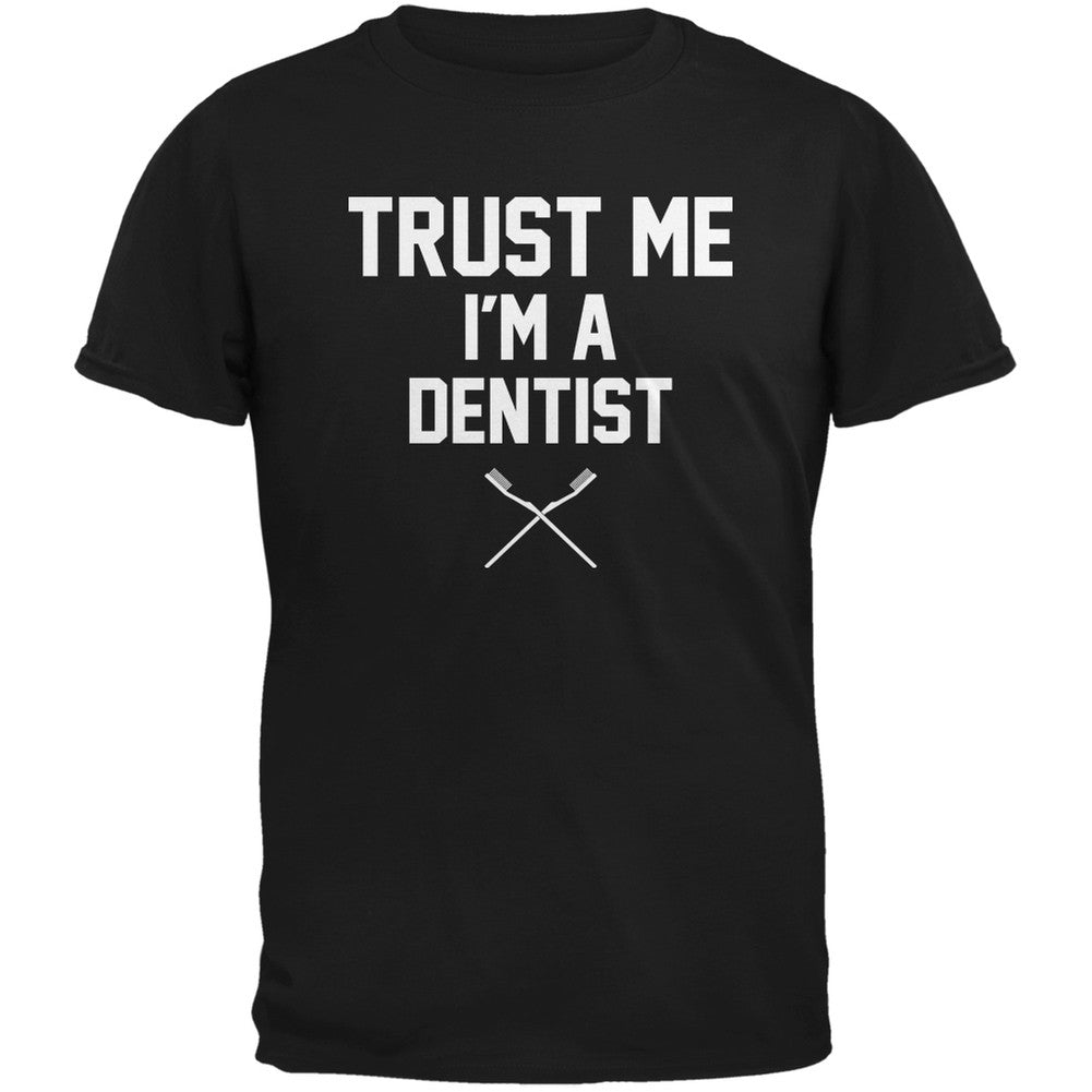 Trust Me Im A Dentist Black Adult T-Shirt Men's T-Shirts Old Glory 2XL Black