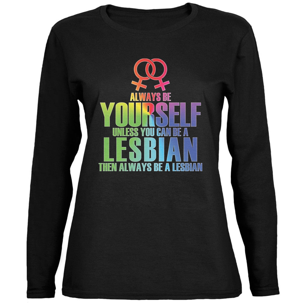 Always Be Yourself Lesbian Black Ladies Long Sleeve T-Shirt Women's Long Sleeves Old Glory 2XL Black