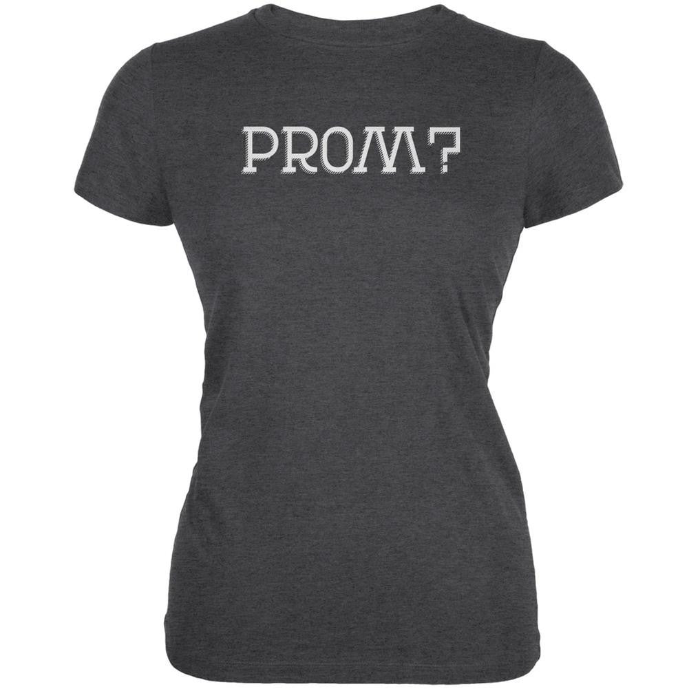 Prom - Prom? The Big Ask Dark Heather Juniors Soft T-Shirt Juniors T-Shirts Old Glory 2XL Grey