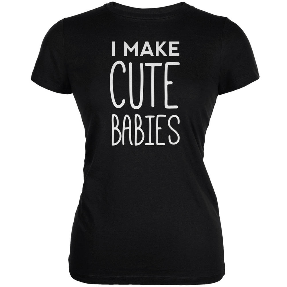 Mother's Day - I Make Cute Babies Black Juniors Soft T-Shirt Juniors T-Shirts Old Glory
