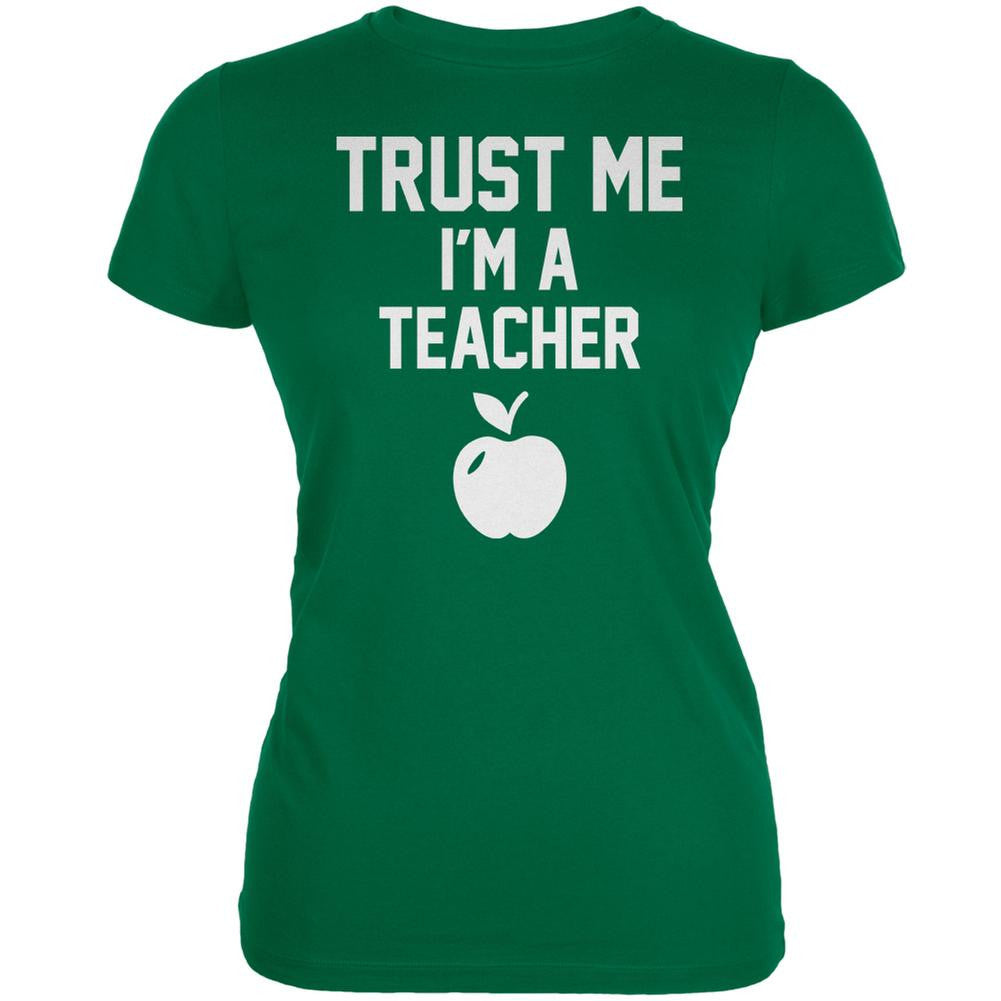 Trust Me Im A Teacher Kelly Green Juniors Soft T-Shirt Juniors T-Shirts Old Glory 2XL Green
