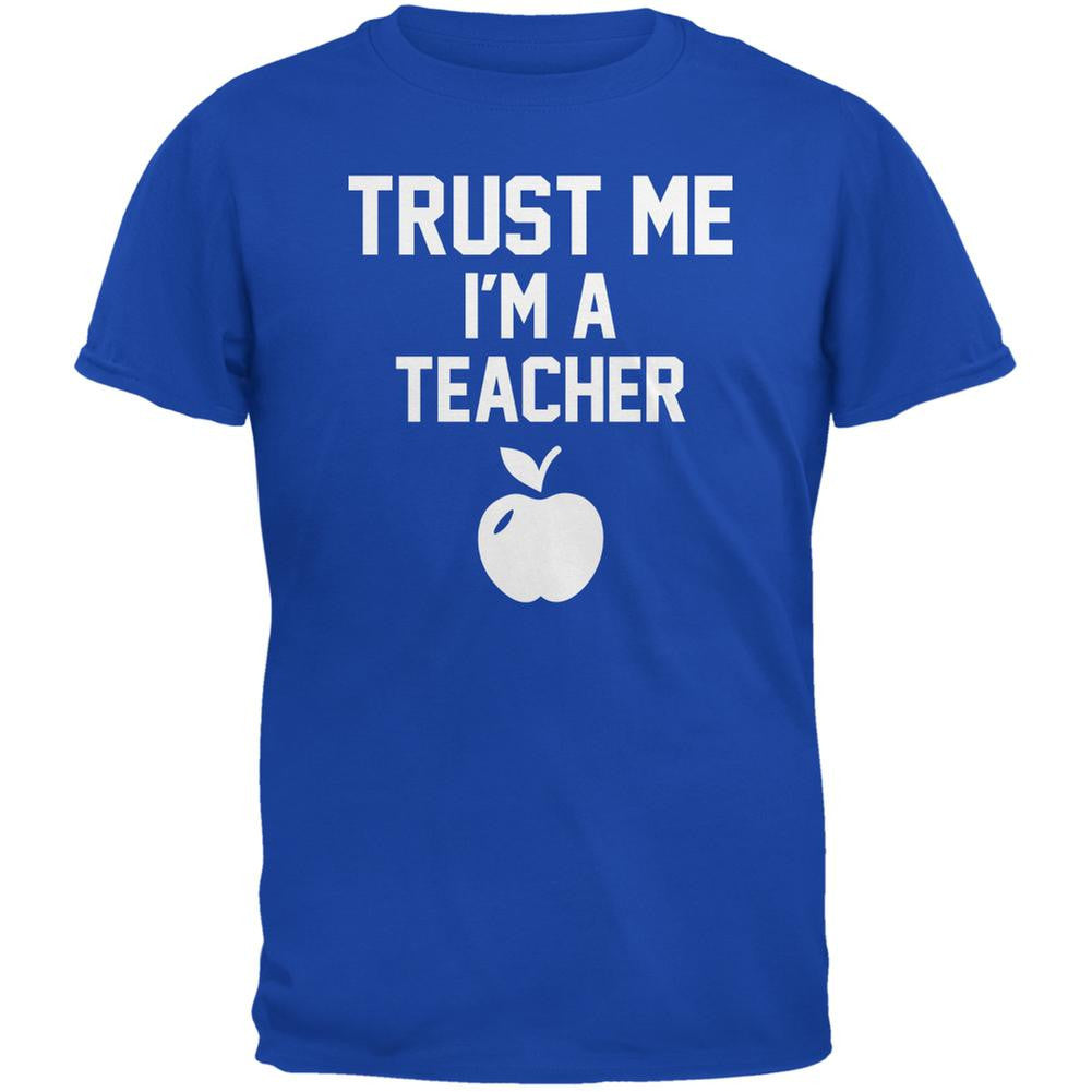 Trust Me Im A Teacher Royal Adult T-Shirt Men's T-Shirts Old Glory 2XL Blue