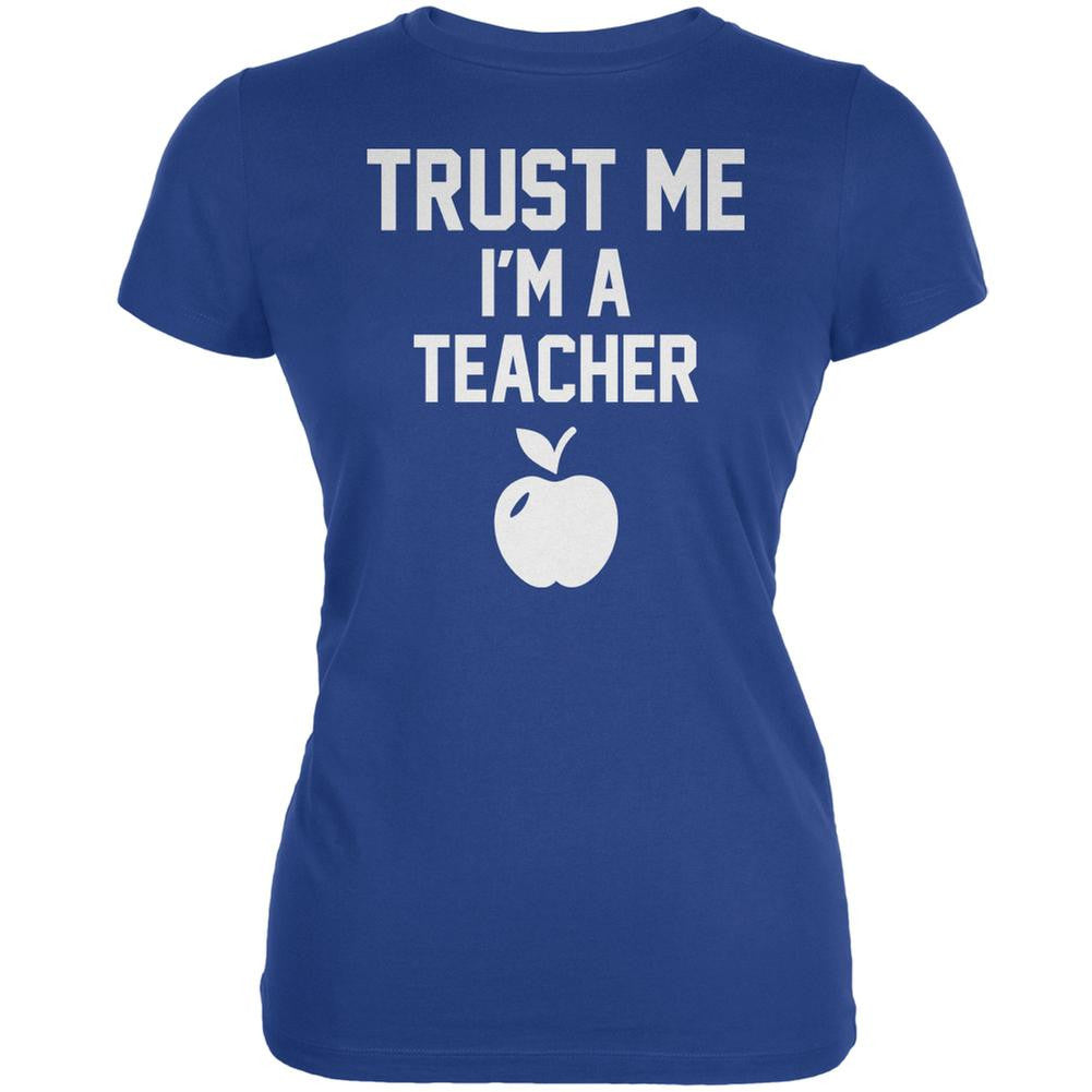 Trust Me Im A Teacher Royal Juniors Soft T-Shirt Juniors T-Shirts Old Glory 2XL Blue