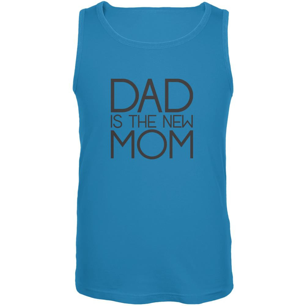 Father Day - Dad is the new Mom Turquoise Adult Tank Top Men's Tank Tops Old Glory 2X Blue